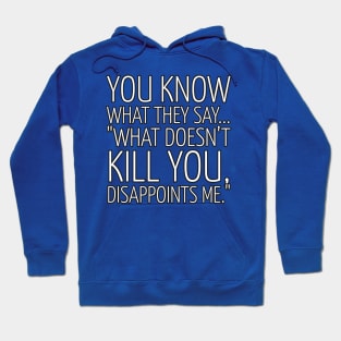 What doesn't kill you Hoodie